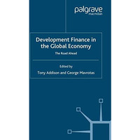 Development Finance in the Global Economy: The Road Ahead [Paperback]