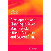 Development and Planning in Seven Major Coastal Cities in Southern and Eastern C [Paperback]