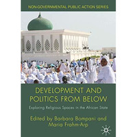 Development and Politics from Below: Exploring Religious Spaces in the African S [Hardcover]