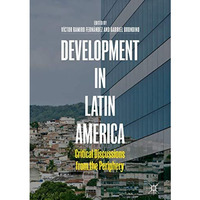 Development in Latin America: Critical Discussions from the Periphery [Hardcover]