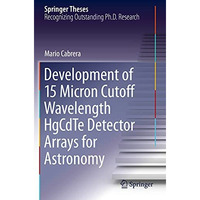 Development of 15 Micron Cutoff Wavelength HgCdTe Detector Arrays for Astronomy [Paperback]