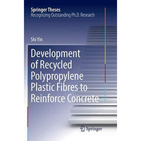 Development of Recycled Polypropylene Plastic Fibres to Reinforce Concrete [Paperback]