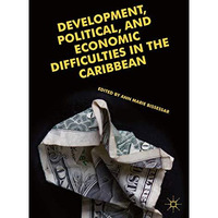 Development, Political, and Economic Difficulties in the Caribbean [Hardcover]