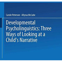 Developmental Psycholinguistics: Three Ways of Looking at a Childs Narrative [Paperback]