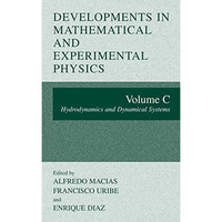 Developments in Mathematical and Experimental Physics: Volume C: Hydrodynamics a [Paperback]