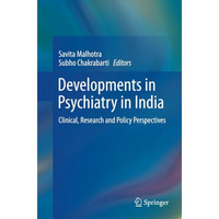 Developments in Psychiatry in India: Clinical, Research and Policy Perspectives [Paperback]