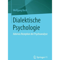 Dialektische Psychologie: Adornos Rezeption der Psychoanalyse [Paperback]