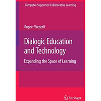 Dialogic Education and Technology: Expanding the Space of Learning [Hardcover]