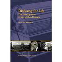 Dialysing for Life: The Development of the Artificial Kidney [Paperback]