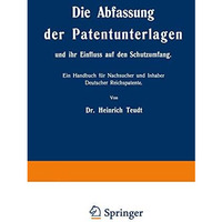 Die Abfassung der Patentunterlagen und ihr Einfluss auf den Schutzumfang: Ein Ha [Paperback]