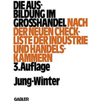 Die Ausbildung im Gro?handel: Nach der neuen Check-Liste der Industrie- und Hand [Paperback]