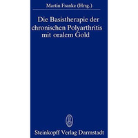 Die Basistherapie der chronischen Polyarthritis mit oralem Gold [Paperback]