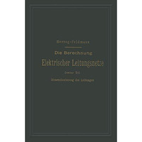 Die Berechnung Elektrischer Leitungsnetze in Theorie und Praxis: Zweiter Teil: D [Paperback]