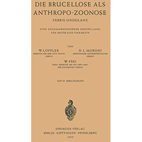 Die Brucellose als Anthropo-Zoonose: Febris Undulans Eine Zusammenfassende Darst [Paperback]