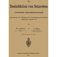 Die Desinfektion von Setzreben vermittelst Schwefelkohlenstoff zum Zwecke der Ve [Paperback]