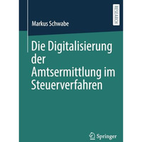 Die Digitalisierung der Amtsermittlung im Steuerverfahren [Paperback]