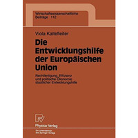 Die Entwicklungshilfe der Europ?ischen Union: Rechtfertigung, Effizienz und poli [Paperback]