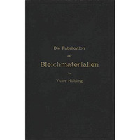 Die Fabrikation der Bleichmaterialien [Paperback]