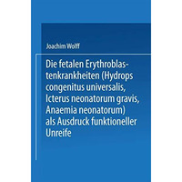 Die Fetalen Erythroblastenkrankheiten (Hydrops Congenitus Universalis, Icterus N [Paperback]