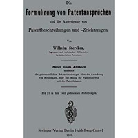 Die Formulirung von Patentanspr?chen und die Anfertigung von Patentbeschreibunge [Paperback]