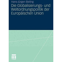 Die Globalisierungs- und Weltordnungspolitik der Europ?ischen Union [Paperback]