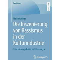 Die Inszenierung von Rassismus in der Kulturindustrie: Eine ideologiekritische F [Paperback]