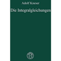 Die Integralgleichungen und ihre Anwendungen in der Mathematischen Physik: Vorle [Paperback]