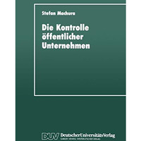 Die Kontrolle ?ffentlicher Unternehmen: F?r eine mehrdimensionale Strategie zur  [Paperback]