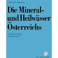 Die Mineral-und Heilw?sser ?sterreichs: Geologische Grundlagen und Spurenelement [Paperback]