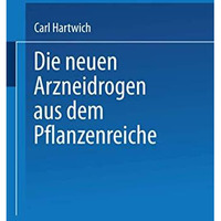 Die Neuen Arzneidrogen aus dem Pflanzenreiche [Paperback]