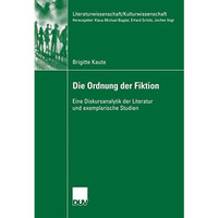 Die Ordnung der Fiktion: Eine Diskursanalytik der Literatur und exemplarische St [Paperback]