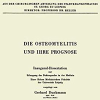 Die Osteomyelitis und Ihre Prognose: Inaugural-Dissertation zur Erlangung des Do [Paperback]