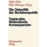 Die Ostpolitik der BRD: Triebkr?fte, Widerst?nde, Konsequenzen [Paperback]