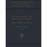 Die Physikalischen und Chemischen Grundlagen des Eisenh?ttenwesens [Paperback]