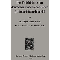 Die Preisbildung im deutschen wissenschaftlichen Antiquariatsbuchhandel [Paperback]