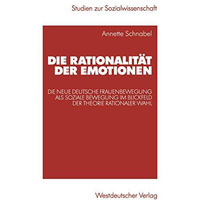 Die Rationalit?t der Emotionen: Die neue deutsche Frauenbewegung als soziale Bew [Paperback]