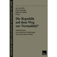 Die Republik auf dem Weg zur Normalit?t?: Wahlverhalten und politische Einstellu [Paperback]