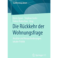 Die R?ckkehr der Wohnungsfrage: Ans?tze und Herausforderungen lokaler Politik [Paperback]