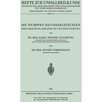 Die Stumpfen Bauchverletzungen: Ihre Erkennung, Behandlung und Begutachtung [Paperback]