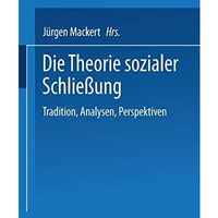 Die Theorie sozialer Schlie?ung: Tradition, Analysen, Perspektiven [Paperback]