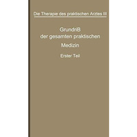 Die Therapie des praktischen Arztes: Dritter Band Grundri? der gesamten praktisc [Paperback]