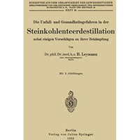 Die Unfall- und Gesundheitsgefahren in der Steinkohlenteerdestillation nebst ein [Paperback]