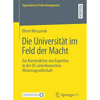 Die Universit?t im Feld der Macht: Zur Konstruktion von Expertise in der US-amer [Paperback]