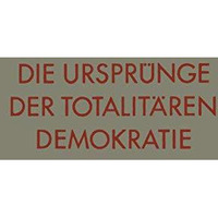 Die Urspr?nge der totalit?ren Demokratie [Paperback]