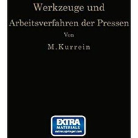 Die Werkzeuge und Arbeitsverfahren der Pressen: V?llige Neubearbeitung des Buche [Paperback]