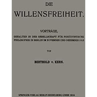 Die Willensfreiheit: Vortr?ge, Gehalten in der Gesellschaft f?r Positivistische  [Paperback]