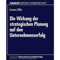 Die Wirkung der strategischen Planung auf den Unternehmenserfolg [Paperback]