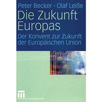 Die Zukunft Europas: Der Konvent zur Zukunft der Europ?ischen Union [Paperback]