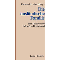 Die ausl?ndische Familie: Ihre Situation und Zukunft in Deutschland [Paperback]