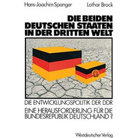 Die beiden deutschen Staaten in der Dritten Welt: Die Entwicklungspolitik der DD [Paperback]